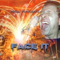 Phil Vincent : Face It Phil Vincent : Face It
